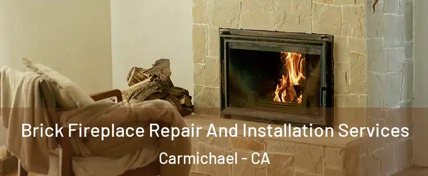  Brick Fireplace Repair And Installation Services Carmichael - CA