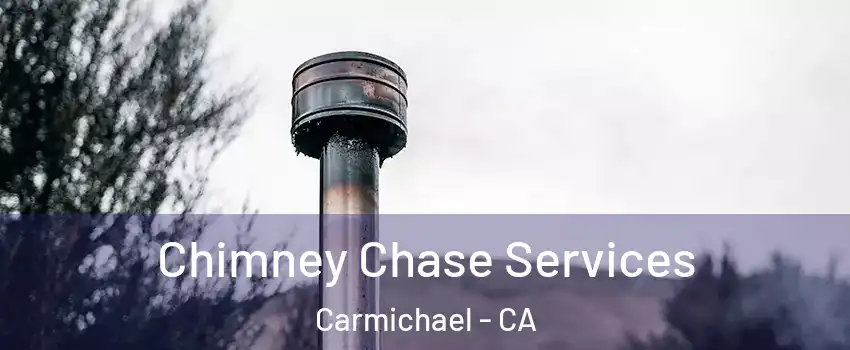 Chimney Chase Services Carmichael - CA