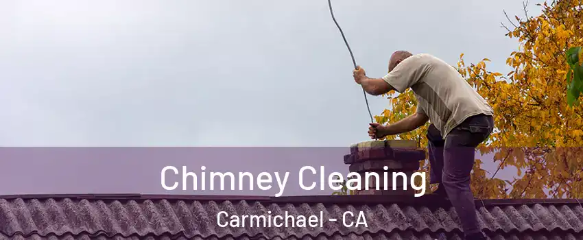  Chimney Cleaning Carmichael - CA