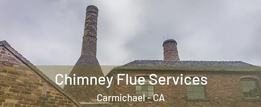  Chimney Flue Services Carmichael - CA