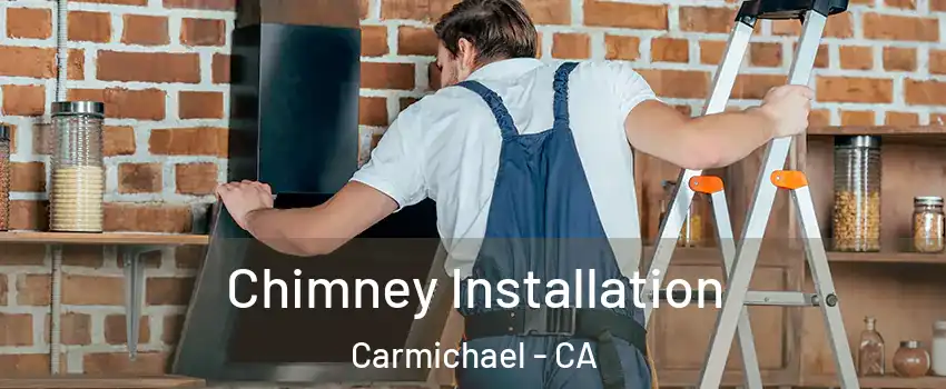  Chimney Installation Carmichael - CA