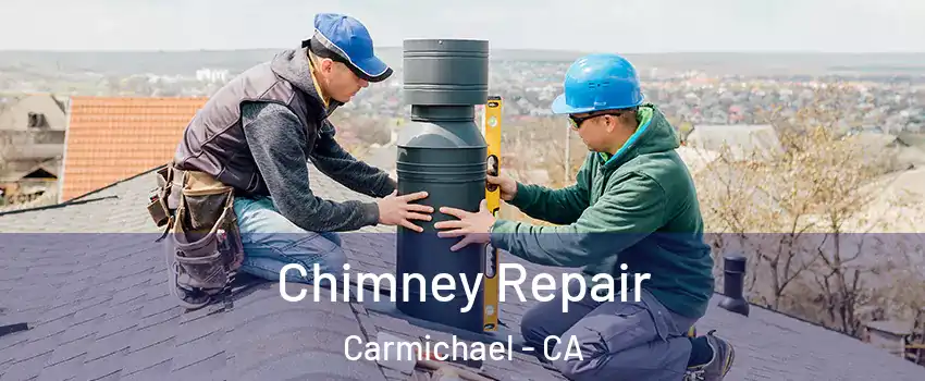  Chimney Repair Carmichael - CA