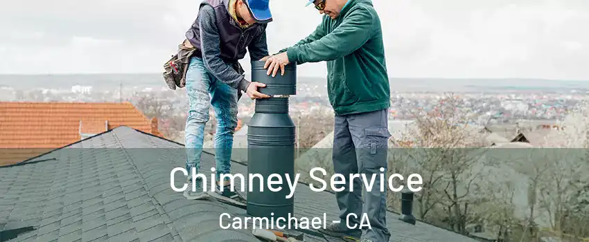  Chimney Service Carmichael - CA