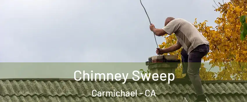  Chimney Sweep Carmichael - CA