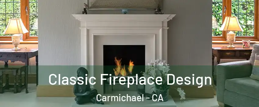  Classic Fireplace Design Carmichael - CA