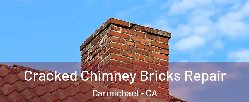  Cracked Chimney Bricks Repair Carmichael - CA