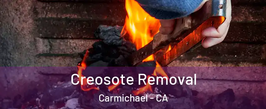  Creosote Removal Carmichael - CA