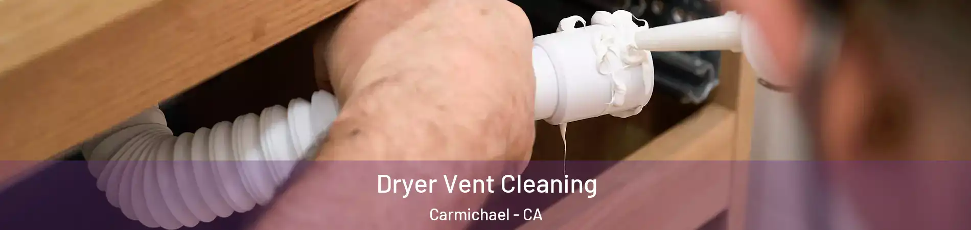  Dryer Vent Cleaning Carmichael - CA