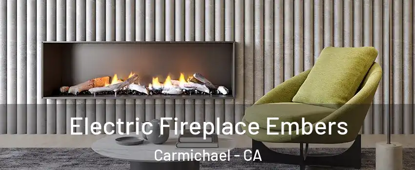  Electric Fireplace Embers Carmichael - CA
