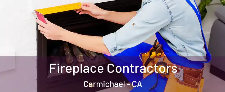  Fireplace Contractors Carmichael - CA