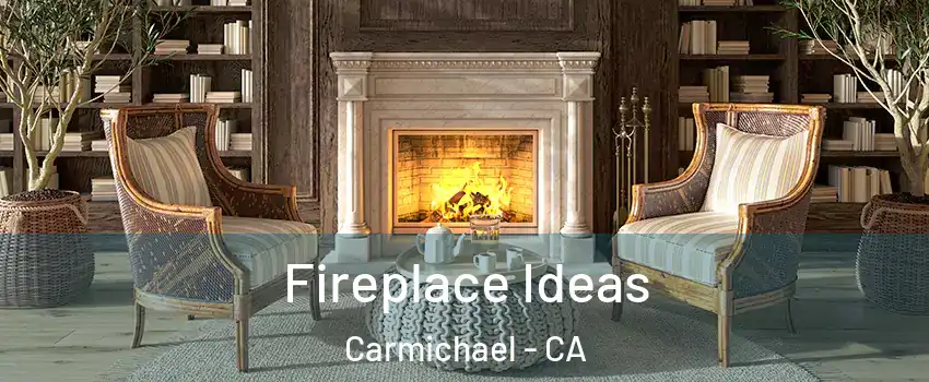  Fireplace Ideas Carmichael - CA