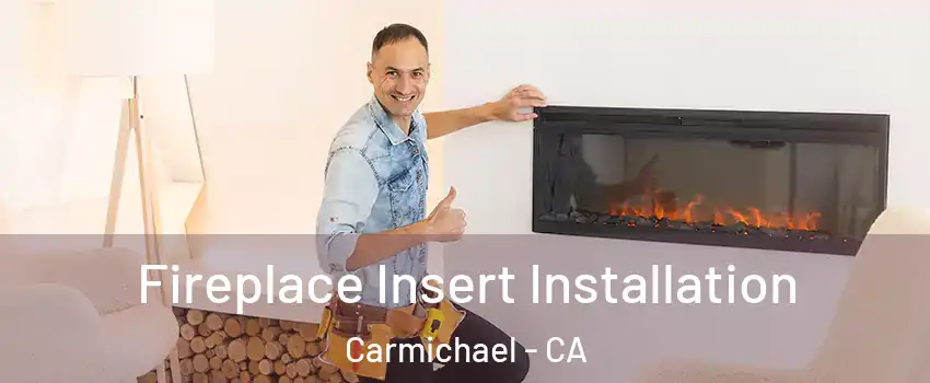  Fireplace Insert Installation Carmichael - CA