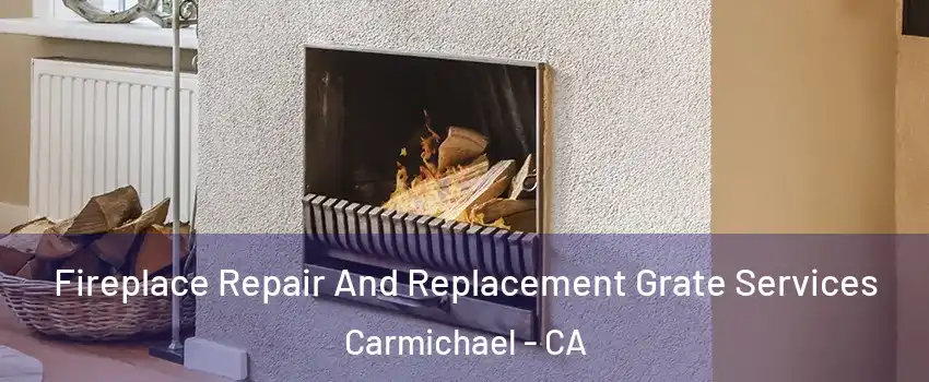  Fireplace Repair And Replacement Grate Services Carmichael - CA