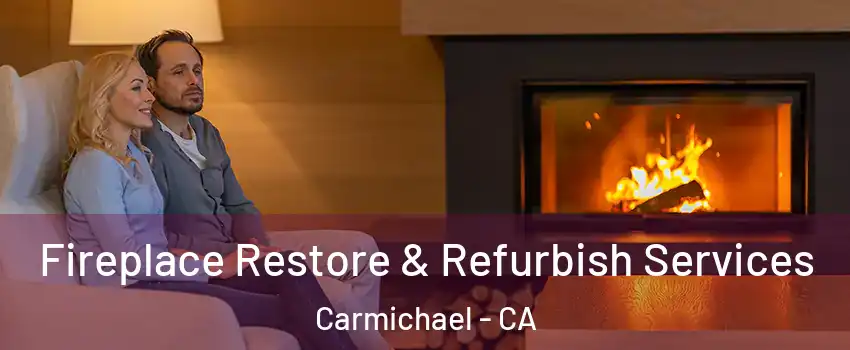  Fireplace Restore & Refurbish Services Carmichael - CA
