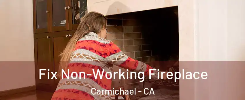  Fix Non-Working Fireplace Carmichael - CA