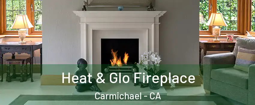  Heat & Glo Fireplace Carmichael - CA