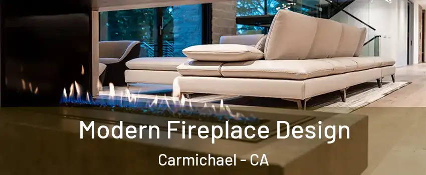  Modern Fireplace Design Carmichael - CA