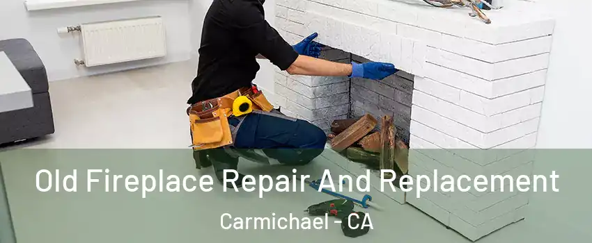 Old Fireplace Repair And Replacement Carmichael - CA