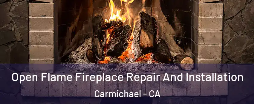  Open Flame Fireplace Repair And Installation Carmichael - CA
