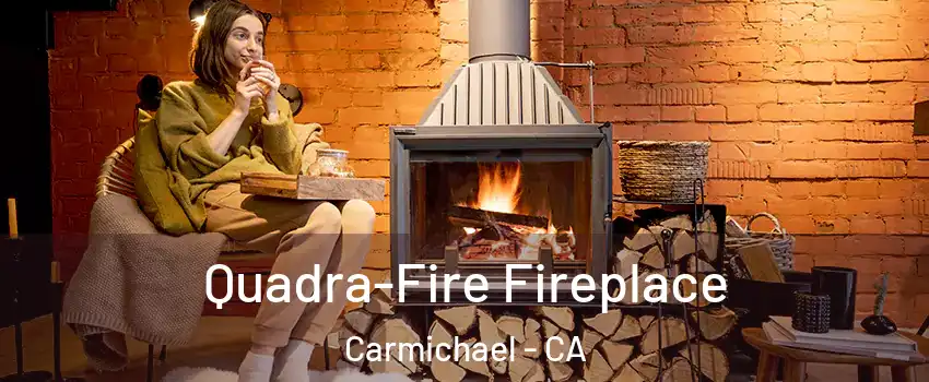  Quadra-Fire Fireplace Carmichael - CA