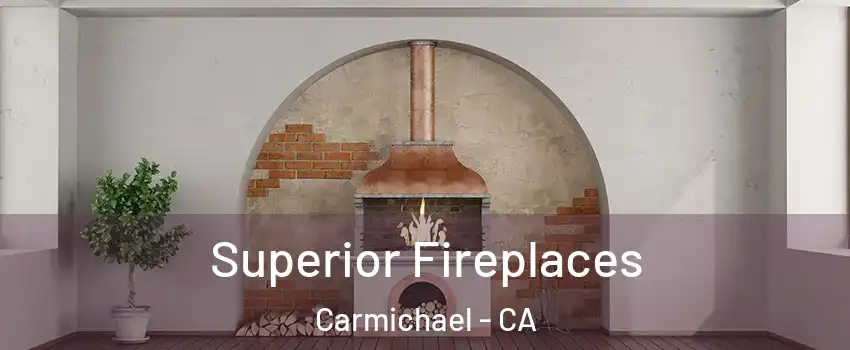  Superior Fireplaces Carmichael - CA