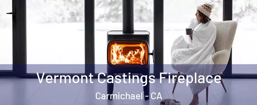  Vermont Castings Fireplace Carmichael - CA
