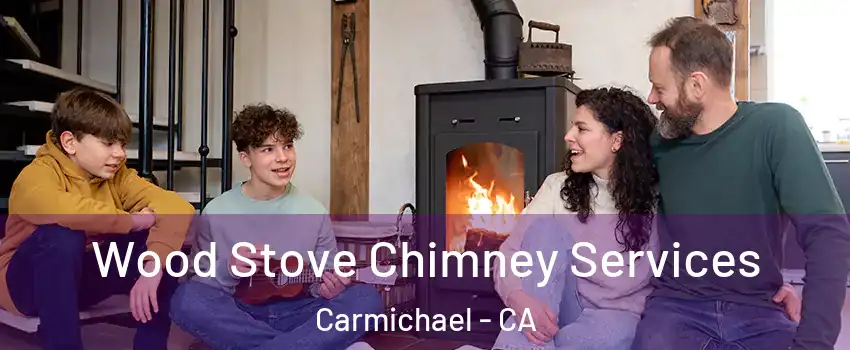  Wood Stove Chimney Services Carmichael - CA